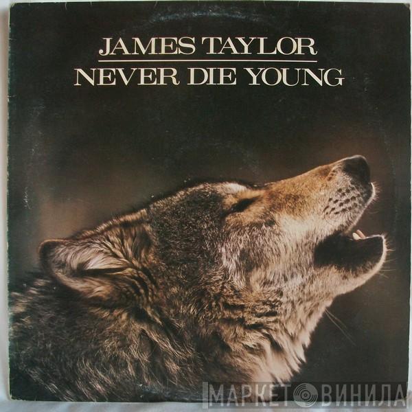  James Taylor   - Never Die Young