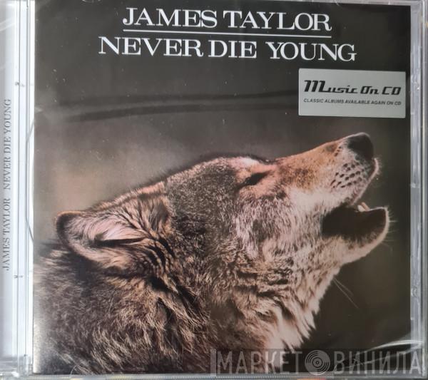  James Taylor   - Never Die Young