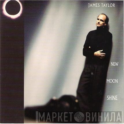 James Taylor  - New Moon Shine
