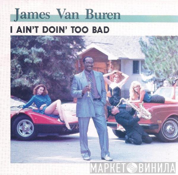 James Van Buren - I Ain't Doin' Too Bad