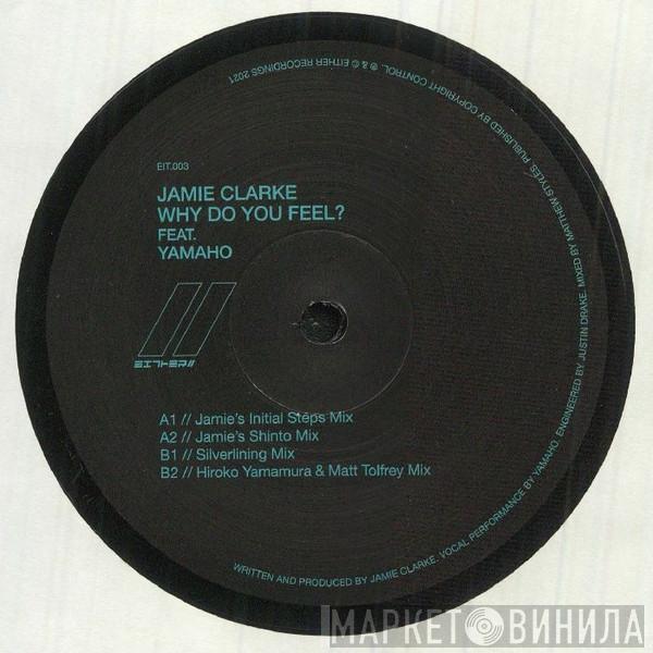 Jamie Clarke , Yamaho - Why Do You Feel ?