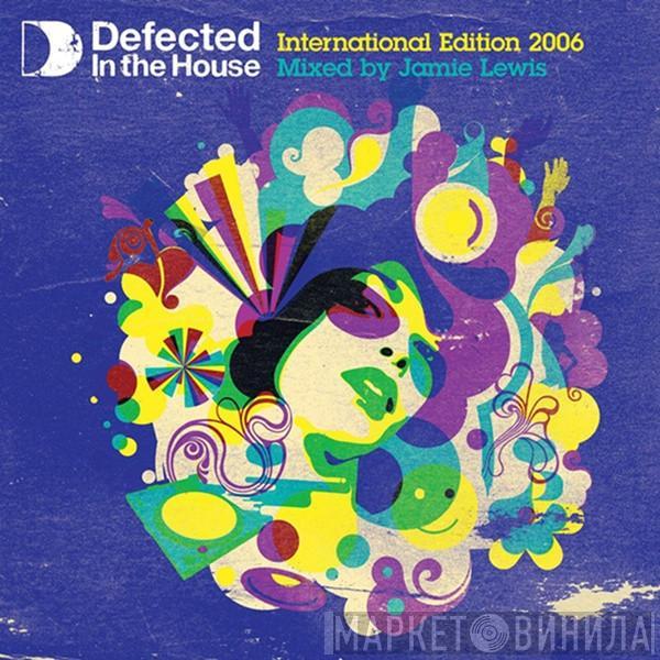 Jamie Lewis - Defected In The House - International Edition 2006