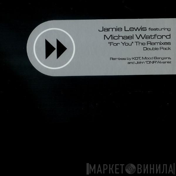 Jamie Lewis, Michael Watford - For You (The Remixes)