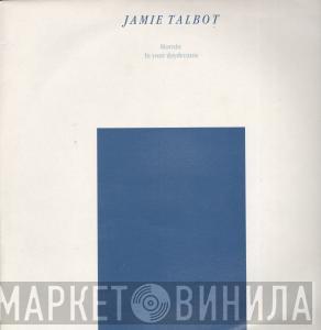 Jamie Talbot - Mornin / In Your Daydreams