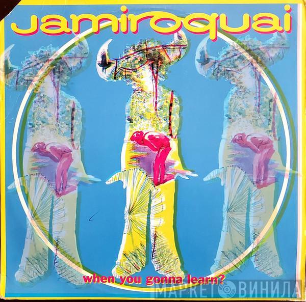  Jamiroquai  - When You Gonna Learn?