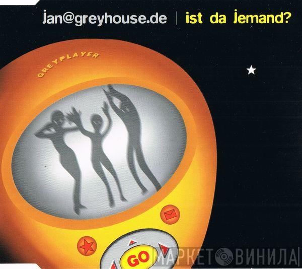 Jan@Greyhouse.de - Ist Da Jemand?