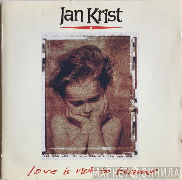 Jan Krist - Love Is Not To Blame