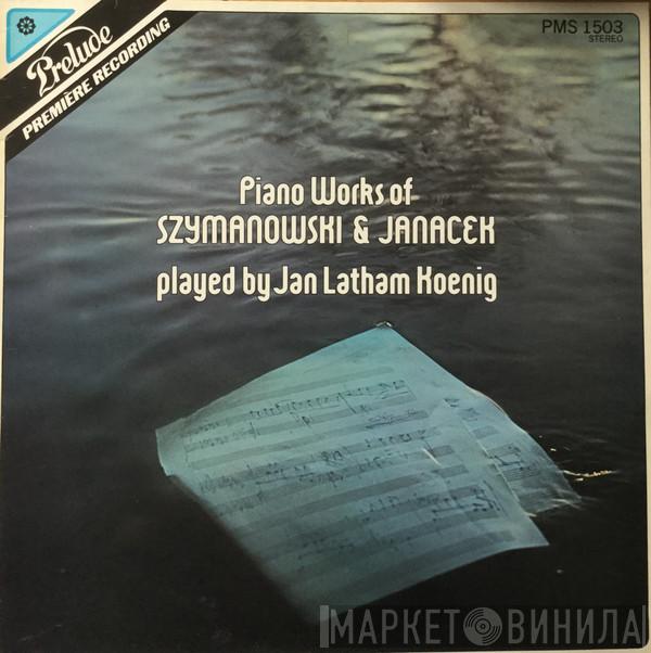 Jan Latham-König, Karol Szymanowski, Leoš Janáček - Piano Works