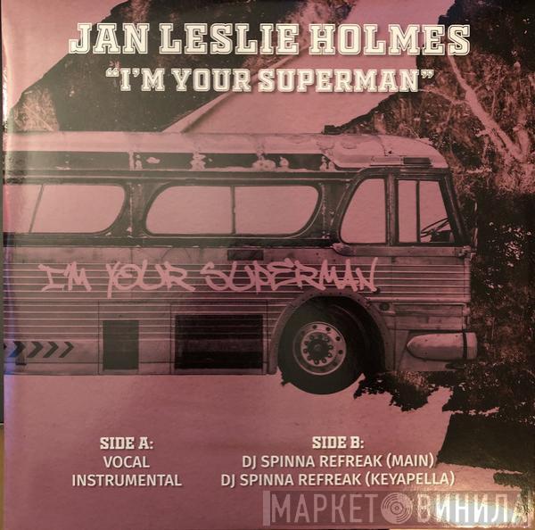 Jan Leslie Holmes - I'm Your Superman