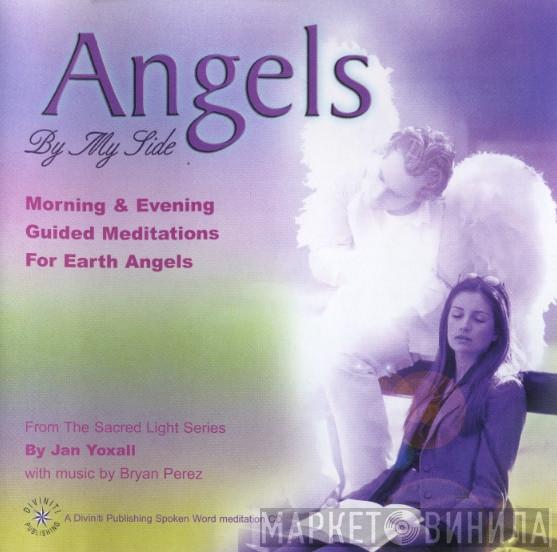 Jan Yoxall, Bryan Perez - Angels By My Side