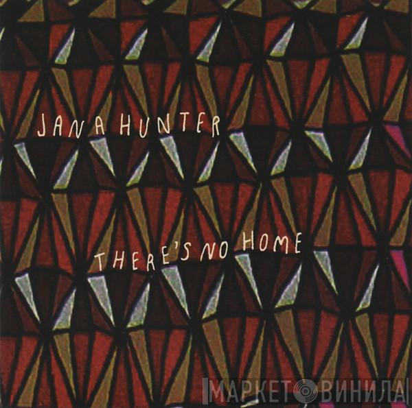  Jana Hunter  - There's No Home