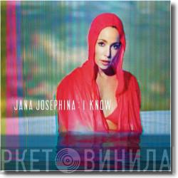 Jana Josephina - I Know