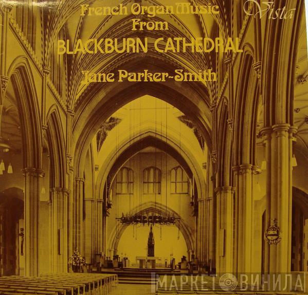 Jane Parker-Smith - French Organ Music From Blackburn Cathedral