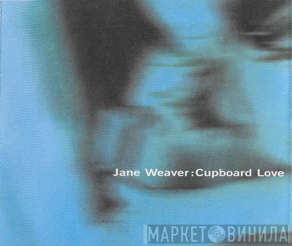 Jane Weaver - Cupboard Love