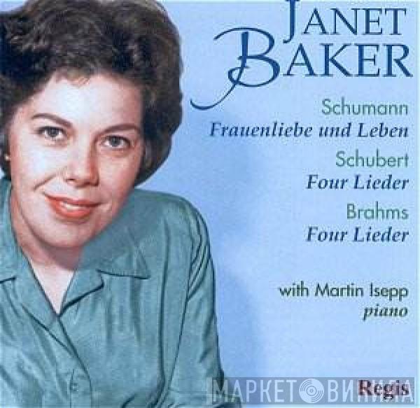 - Janet Baker , Robert Schumann , Franz Schubert - Johannes Brahms  Martin Isepp  - Schumann, Schubert And Brahms