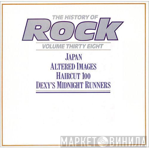 Japan, Altered Images, Haircut One Hundred, Dexys Midnight Runners - The History Of Rock (Volume Thirty Eight)