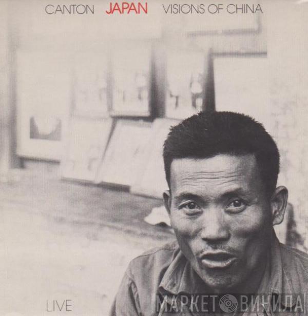 Japan - Canton / Visions Of China (Live)