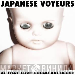 Japanese Voyeurs - That Love Sound / Blush