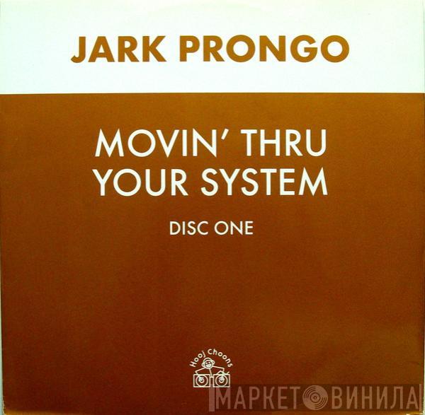  Jark Prongo  - Movin' Thru Your System (Disc One)