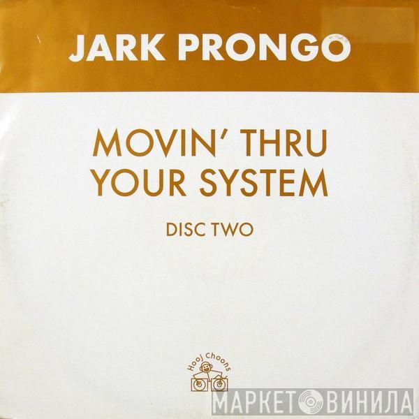 Jark Prongo - Movin' Thru Your System (Disc Two)