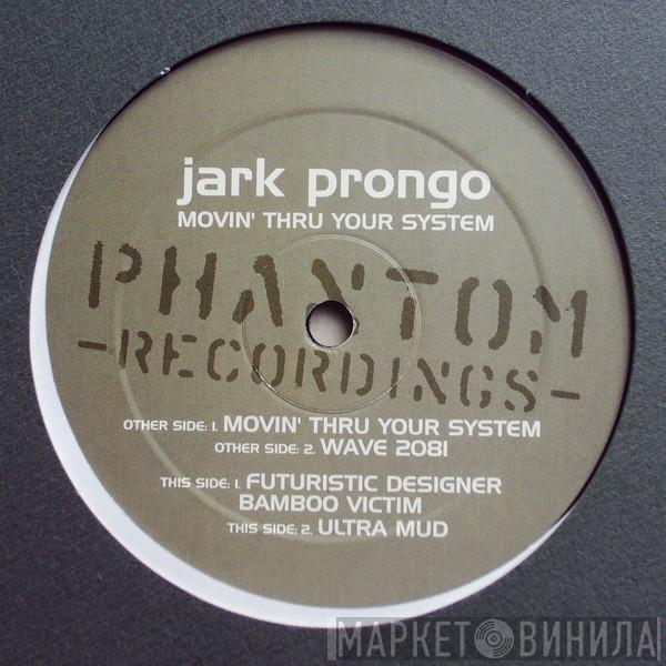 Jark Prongo - Movin' Thru Your System