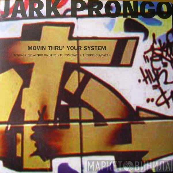  Jark Prongo  - Movin Thru' Your System