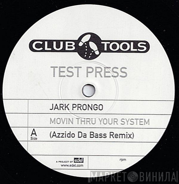  Jark Prongo  - Movin Thru Your System