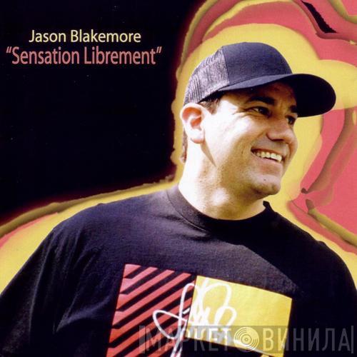  Jason Blakemore  - Sensation Librement