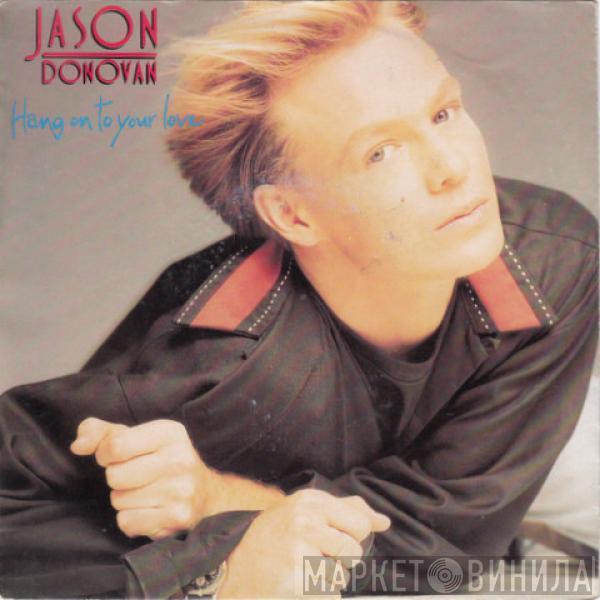  Jason Donovan  - Hang On To Your Love