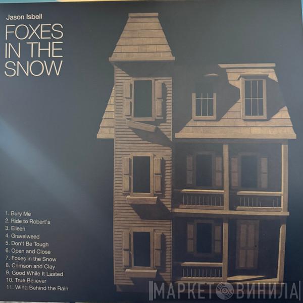  Jason Isbell  - Foxes In The Snow