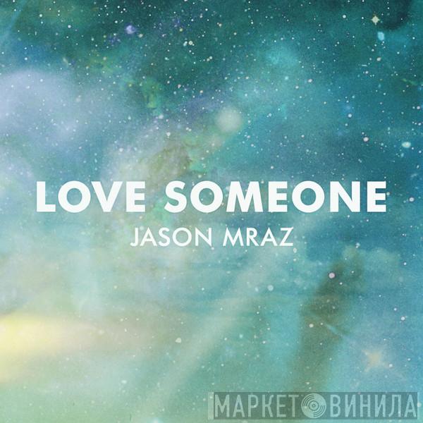 Jason Mraz - Love Someone
