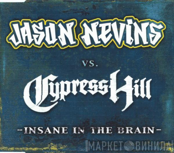Jason Nevins, Cypress Hill - Insane In The Brain