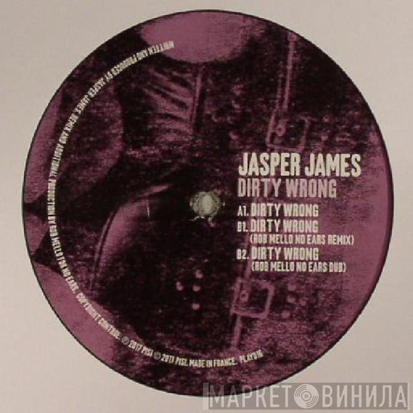 Jasper James  - Dirty Wrong