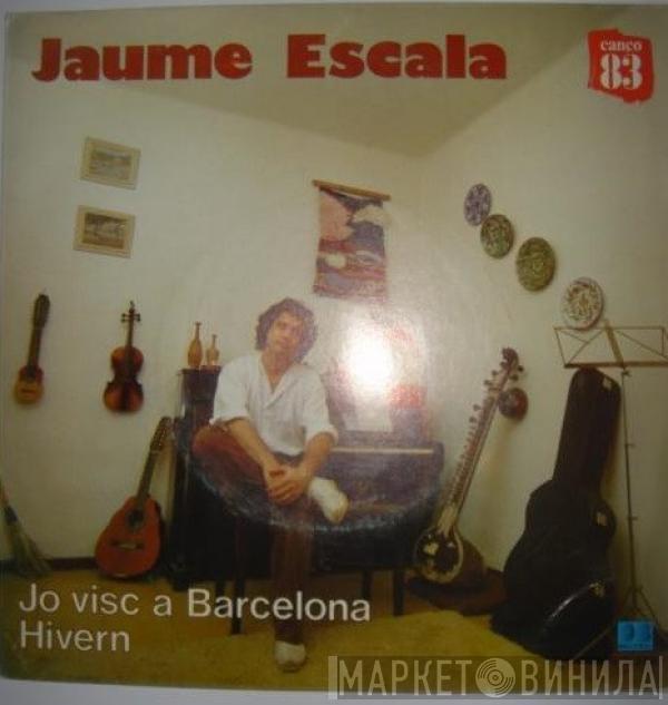 Jaume Escala - Jo Visc A Barcelona
