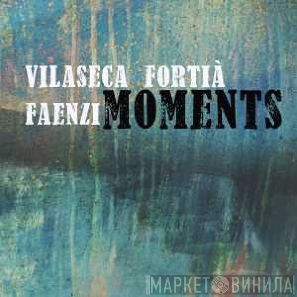 Jaume Vilaseca, Manel Fortià, Roberto Faenzi - Moments