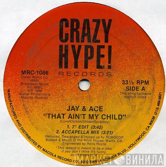 Jay & Ace - That Ain't My Child