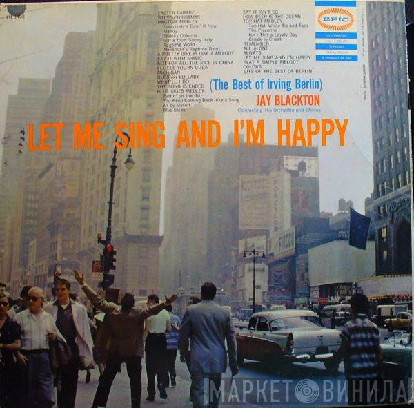  Jay Blackton  - Let Me Sing And I'm Happy: The Best Of Irving Berlin