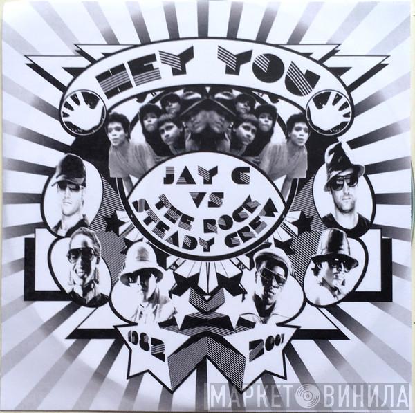 Jay C, The Rock Steady Crew - Hey You