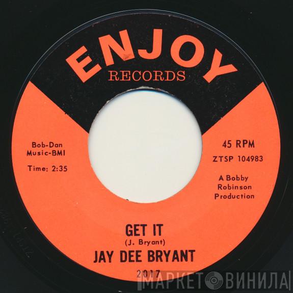 Jay Dee Bryant - Get It / You're Hurting Me