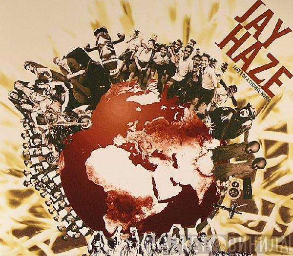  Jay Haze  - Love For A Strange World