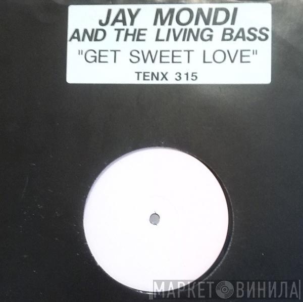 Jay Mondi & The Livin' Bass - Get Sweet Love