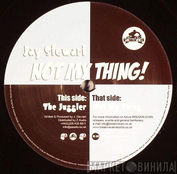 Jay Stewart - Not My Thing!