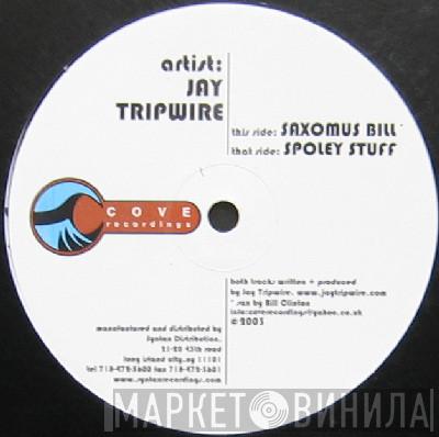 Jay Tripwire - Saxomus Bill / Spoley Stuff