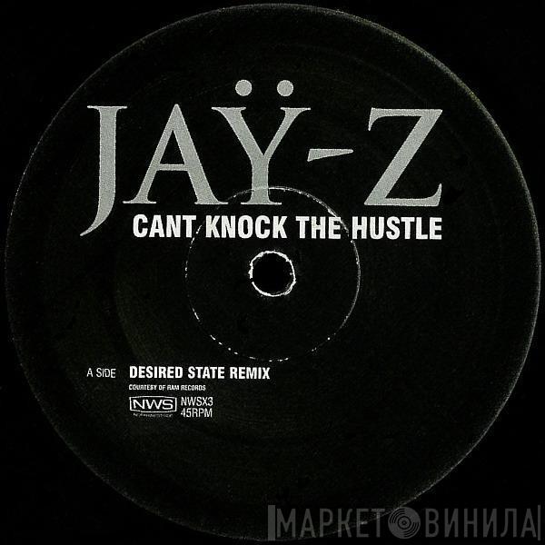  Jay-Z  - Can't Knock The Hustle (Desired State Remix)