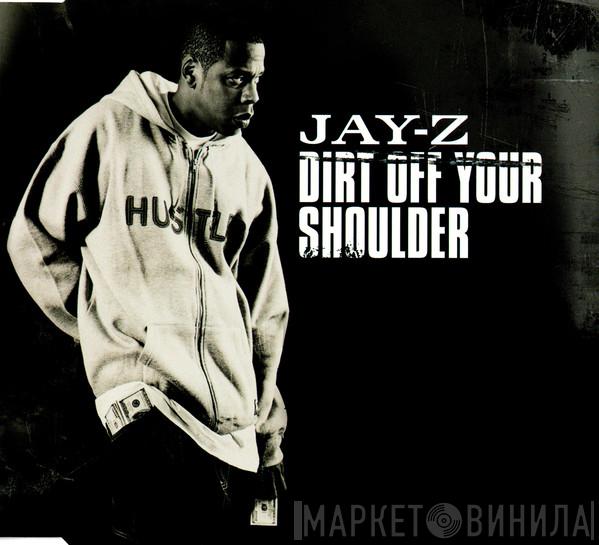  Jay-Z  - Dirt Off Your Shoulder
