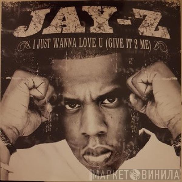  Jay-Z  - I Just Wanna Love U (Give It 2 Me)