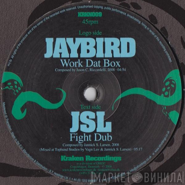 Jaybird , DJ JSL - Work Dat Box / Fight Dub