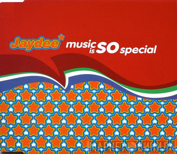  Jaydee  - Music Is So Special