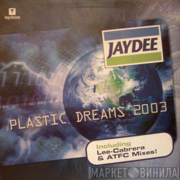  Jaydee  - Plastic Dreams 2003