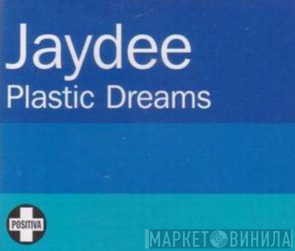  Jaydee  - Plastic Dreams